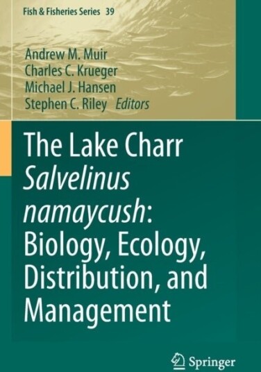 The Lake Charr Salvelinus namaycush: Biology Ecology Distribution and Management