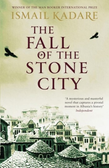 The Fall Of The Stone City Av Ismail Kadare The Fall Of The Stone City Av Ismail Kadare