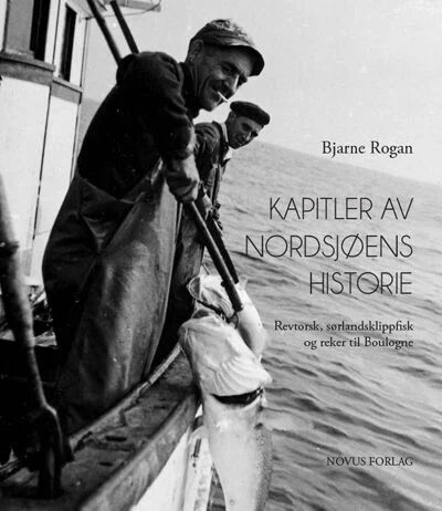 Kapitler Av Nordsjøens Historie Av Bjarne Rogan Kapitler Av Nordsjøens Historie Av Bjarne Rogan