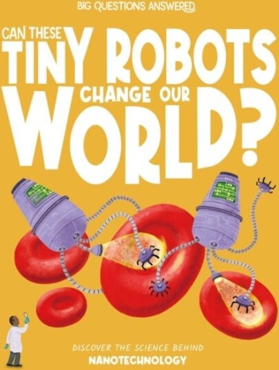 Can These Tiny Robots Change Our World? Can These Tiny Robots Change Our World?