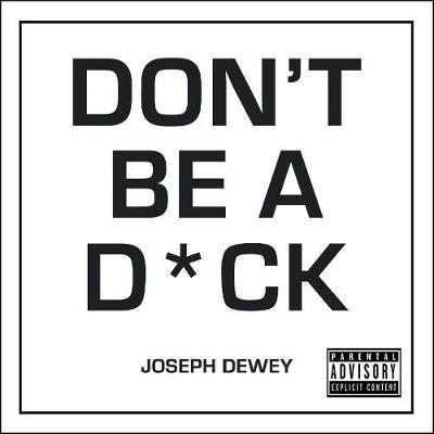 Don'T Be A D*ck Av Joseph Dewey
