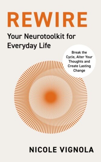 Rewire Break the Cycle, Alter Your Thoughts and Create Lasting Change