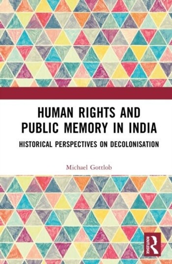 Human Rights and Public Memory in India Human Rights and Public Memory in India
