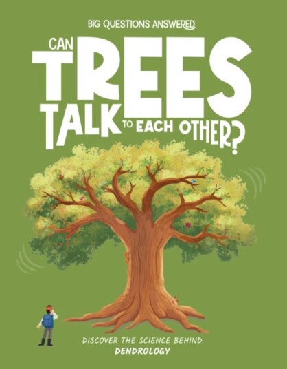 Can Trees Talk to Each Other?  Discover the science behind dendrology