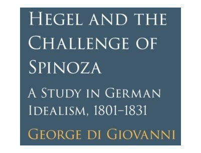 Hegel and the Challenge of Spinoza A Study in German Idealism, 1801–1831