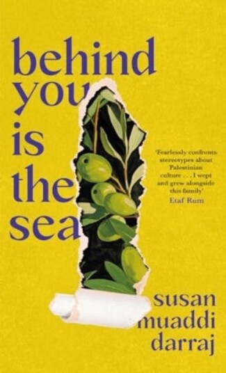 Behind You is the Sea The ‘Dazzling’ Debut Novel Exploring Lives of Palestinian Families Behind You is the Sea The ‘Dazzling’ Debut Novel Exploring Lives of Palestinian Families