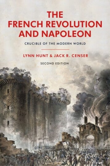 The French Revolution and Napoleon Crucible of the Modern World