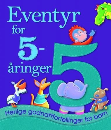 Eventyr for 5åringer herlige godnattfortellinger for barn Eventyr for 5åringer herlige godnattfortellinger for barn