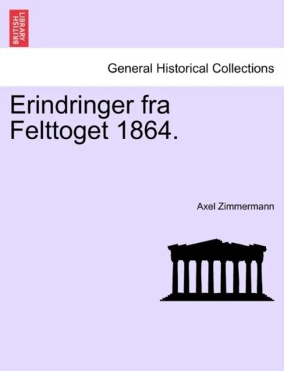 Erindringer Fra Felttoget 1864. Av Axel Zimmermann