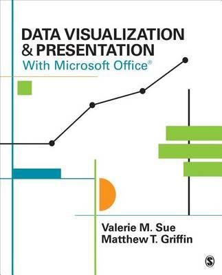 Data Visualization & Presentation With Microsoft Office Av Valerie M. Sue, Matthew T. Griffin