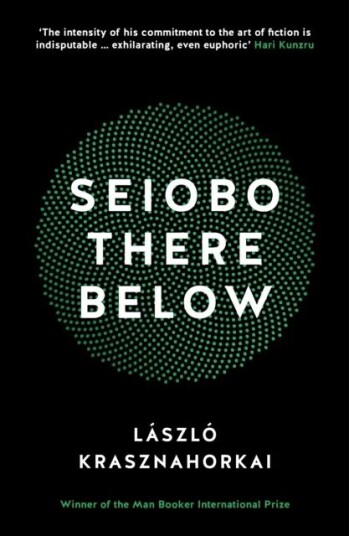 Seiobo There Below Av Laszlo Krasznahorkai