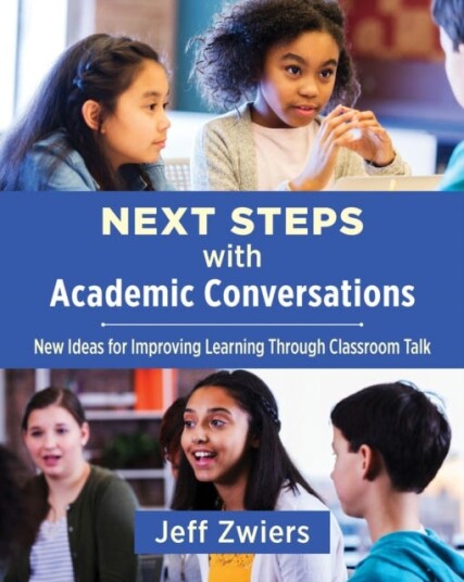 Next Steps with Academic Conversations New Ideas for Improving Learning Through Classroom Talk