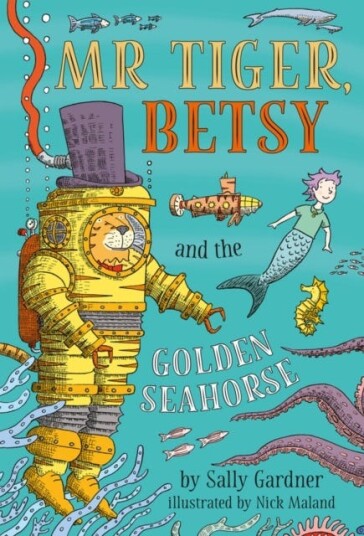 Mr Tiger, Betsy And The Golden Seahorse Av Sally Gardner