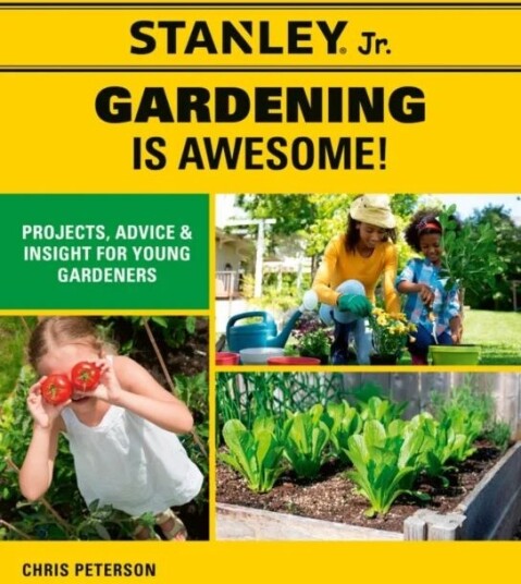 Stanley Jr. Gardening Is Awesome! Av Stanley (R) Jr., Chris Peterson