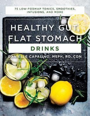 Healthy Gut, Flat Stomach Drinks 75 LowFODMAP Tonics, Smoothies, Infusions, and More