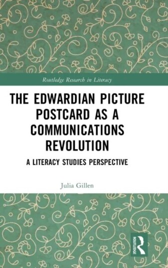 The Edwardian Picture Postcard As A Communications Revolution Av Julia (Lancaster University Uk) Gillen