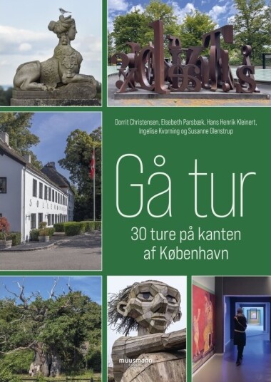 Gå Tur – 30 Turer På Kanten Av København | Dorrit Christensen Elsebeth Parsbæk Hans Henrik Kleinert Ingelise Kvorning & Susanne Glenstrup | Språk: Dansk