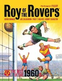Roy Of The Rovers: The Best Of The 1960s Av Derek Birnage, Joe Colquhoun, Fred T Holmes, Bobby Charlton