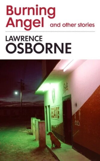 Burning Angel And Other Stories Av Lawrence Osborne