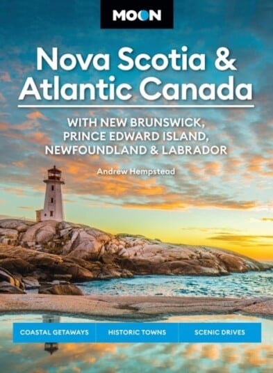 Moon Nova Scotia & Atlantic Canada: With New Brun Swick Prince Edward Island Newfoundland & Labrador