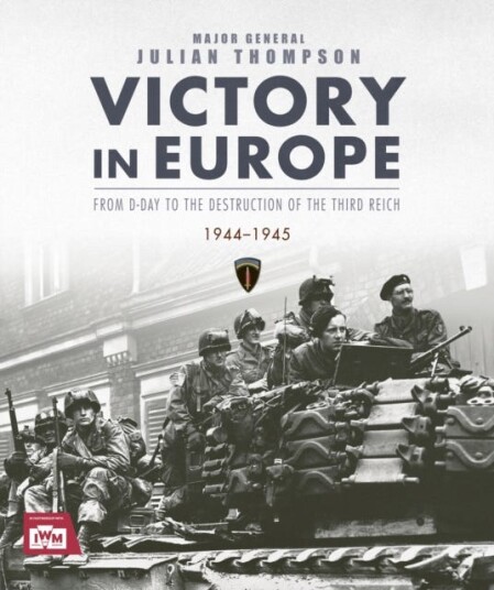 Victory in Europe  From DDay to the Destruction of the Third Reich, 19441945