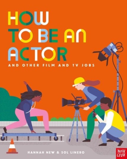 How to Be an Actor and Other Film and TV Jobs How to Be an Actor and Other Film and TV Jobs