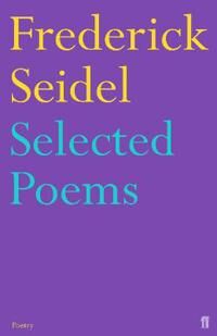 Seidel Frederick Selected Poems of Frederick Seidel