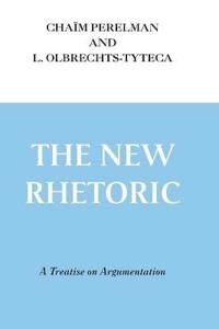 New Rhetoric, The Av Chaim Perelman, Lucie Olbrechts-Tyteca New Rhetoric, The Av Chaim Perelman, Lucie Olbrechts-Tyteca