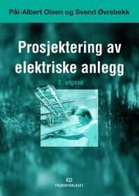 Prosjektering Av Elektriske Anlegg Av Pål-Albert Olsen, Svend Øvrebekk