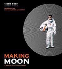 Making Moon: A British Sci-Fi Cult Classic Av Simon Ward