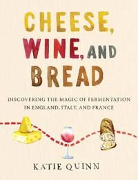 Cheese, Wine, And Bread Av Katie Quinn