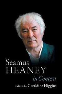 Higgins Geraldine Seamus Heaney in Context