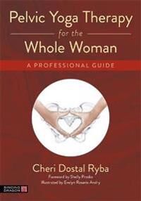 Pelvic Yoga Therapy For The Whole Woman Av Cheri Dostal Ryba Pelvic Yoga Therapy For The Whole Woman Av Cheri Dostal Ryba