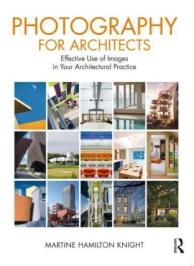 Photography For Architects Av Martine Hamilton Knight