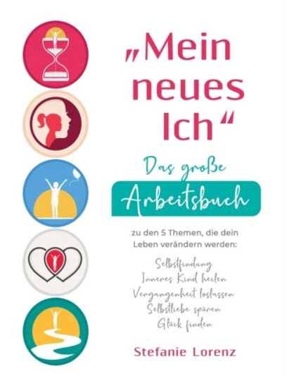 "Mein neues Ich" Das grosse Arbeitsbuch zu den 5 Themen die dein Leben verandern werden