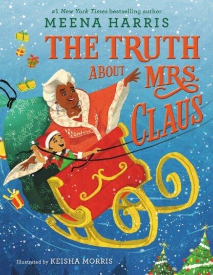 Truth About Mrs. Claus Av Meena Harris