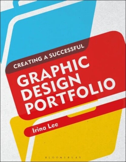 Creating A Successful Graphic Design Portfolio Av Irina (School Of Visual Arts Nyc Usaa) Lee