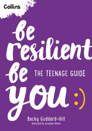 Be Resilient Be You  The Teenage Guide to Handling All of Life’s Challenges