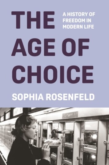 The Age of Choice A History of Freedom in Modern Life The Age of Choice A History of Freedom in Modern Life