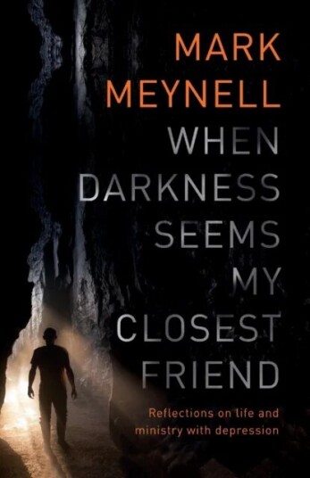 When Darkness Seems My Closest Friend Av Mark (Author) Meynell