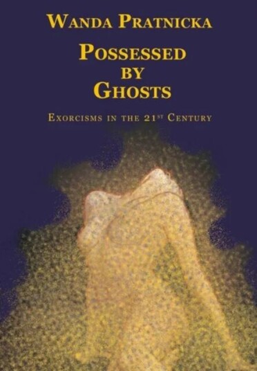 Possessed By Ghosts Av Wanda Pratnicka