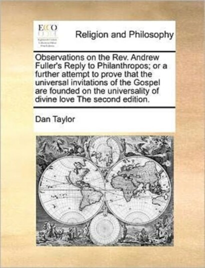 Observations on the REV. Andrew Fuller's Reply to Philanthropos; Or a Further Attempt to Prove That Observations on the REV. Andrew Fuller's Reply to Philanthropos; Or a Further Attempt to Prove That
