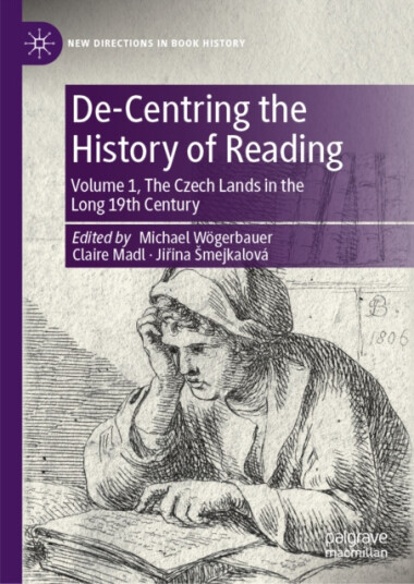 DeCentring the History of Reading  Volume 1, The Czech Lands in the Long 19th Century