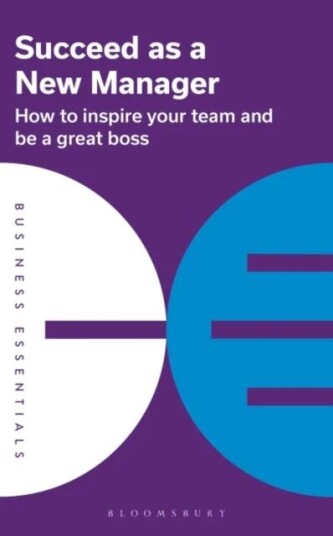 Succeed As A New Manager Av Bloomsbury Publishing