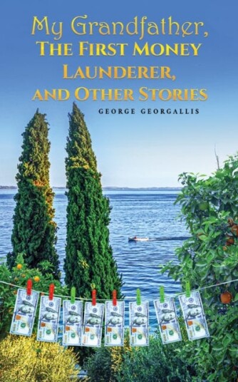 My Grandfather The First Money Launderer and Other Stories My Grandfather The First Money Launderer and Other Stories