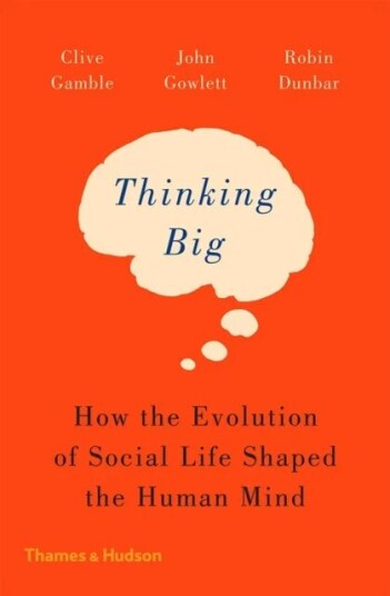 Thinking Big Av Clive Gamble, John Gowlett, Robin Dunbar