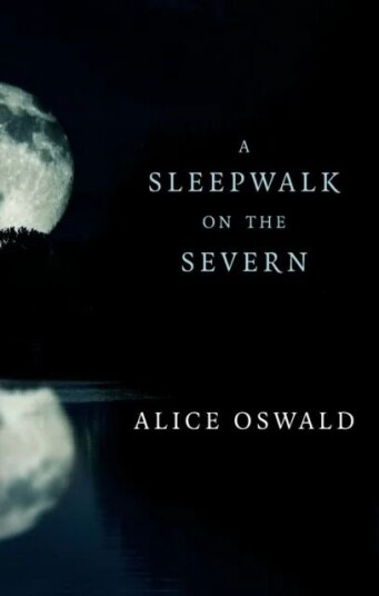 A Sleepwalk On The Severn Av Alice Oswald A Sleepwalk On The Severn Av Alice Oswald