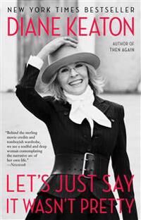 Let'S Just Say It Wasn'T Pretty Av Diane Keaton