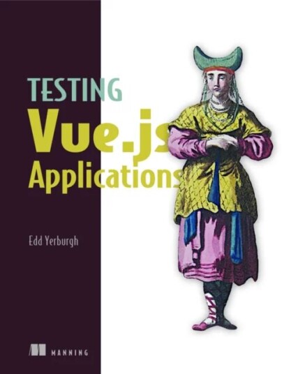 Testing Vue.Js Applications Av Edd Yerburgh