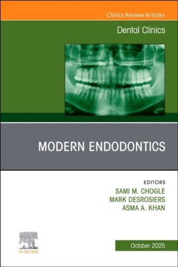 Modern Endodontics An Issue of Dental Clinics of North America